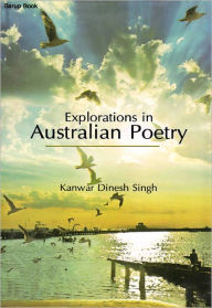 Title: Explorations in Australian Poetry, Author: Kanwar Dinesh Singh