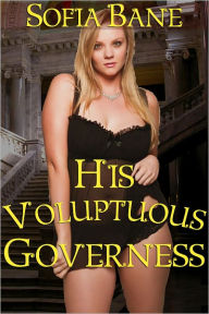 Title: His Voluptuous Governess (BBW & Billionaire Erotic Romance), Author: Sofia Bane