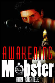 Title: Awakening the Mobster (Book 2), Author: Amy Rachiele