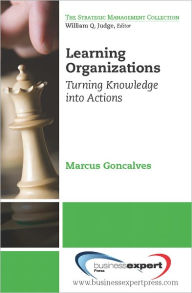 Title: Learning Organizations: Turning Knowledge into Actions, Author: Marcus Goncalves