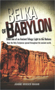 Title: BelkA of BABYLON, Author: Joanne Kroeker Mahar