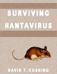 Title: Surviving Hantavirus, Author: David Cushing