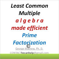 Title: GM LCM Least Common Multiple Prime Factorization Problems and SOLUTIONS ez & efficient, Author: DR. GEORGE MATHEW