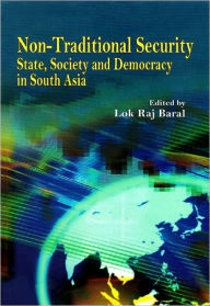 Title: Non Traditional Security : State, Society and Democracy in South Asia, Author: Lok Raj Baral