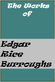 Title: 25+ Works of Edgar Rice Burroughs including Tarzan series, John Carter of Mars, Caspak and other works), Author: Edgar Rice Burroughs