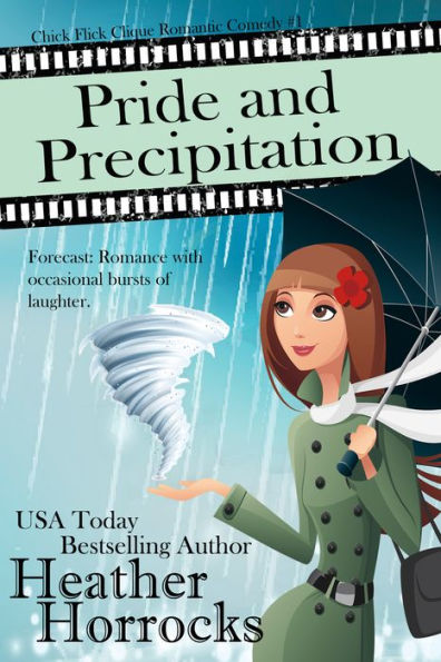 Pride and Precipitation (Chick Flick Clique Romantic Comedy Novella #1)