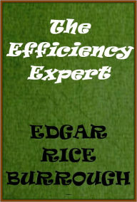 Title: The Efficiency Expert by E.R. Burroughs, Author: Edgar Rice Burroughs