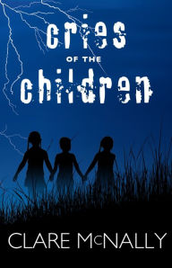 Title: Cries of the Children, Author: Clare McNally