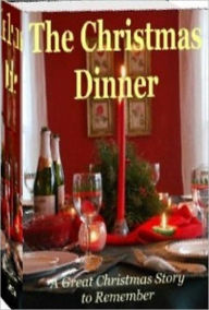 Title: eBook about The Christmas Dinner - The Great Christmas Story Remember...., Author: Healthy Tips