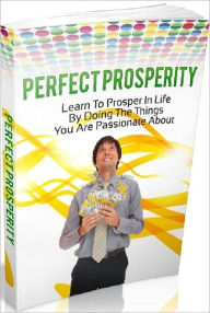 Title: eBook about Perfect Prosperity...How to Achieve It Successfully........Discovering What You’re Passionate About....., Author: Healthy Tips