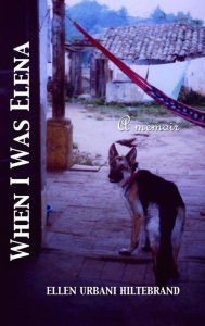 Title: When I was Elena, Author: Ellen Hiltebrand