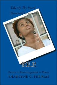 Title: P.E.P. (Prayer + Encouragement = Power), Author: Sharlyne C. Thomas