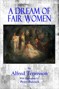 Title: A DREAM OF FAIR WOMEN (Illustrated), Author: Alfred Lord Tennyson