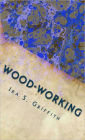 Wood-Working for Amateur Craftsmen (Illustrated)