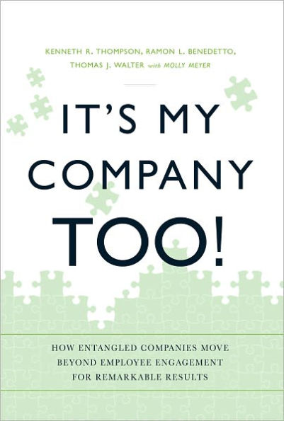 It's My Company Too!: How Entangled Companies Move Beyond Employee Engagement for Remarkable Results