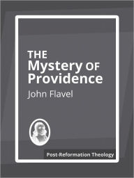 Title: The Mystery of Providence, Author: John Flavel