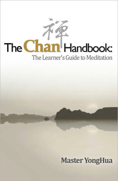 The Chan Handbook: The Learner's Guide to Meditation