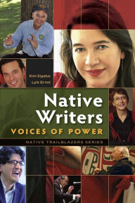 Title: Native Writers: Voices of Power, Author: Kim Sigafus