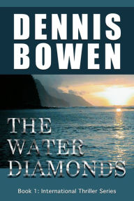 Title: The Water Diamonds, Author: Dennis Bowen