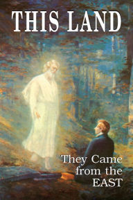 Title: THIS LAND: They Came from the EAST, Author: Wayne May