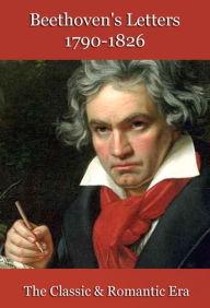 Title: Beethoven's Letters 1790-1826 - Volume 1 & 2, Author: Beethoven Ludwig