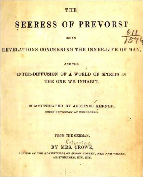 The seeress of Prevorst; being revelations concerning the inner-life of man, and the inter-diffusion of a world of spirits in the one we inhabit