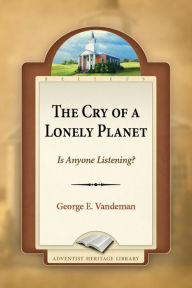 Title: The Cry of A Lonely Planet, Author: George E. Vandeman