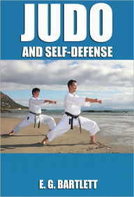 Title: Judo and Self-Defense, Author: E. G. BARTLETT