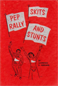 Title: PEP RALLY SKITS and STUNTS, Author: LAWRENCE HERKIMER