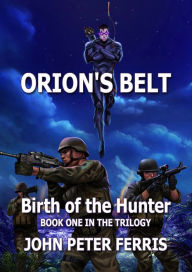 Title: Orion's Belt: Birth of the Hunter, Author: John Peter Ferris