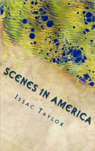 Title: Scenes in America (Illustrated), Author: Isaac Taylor