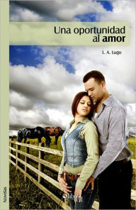 Title: Una oportunidad al amor, Author: L. A. Lugo