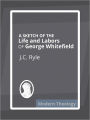 A Sketch of the Life and Labors of George Whitefield