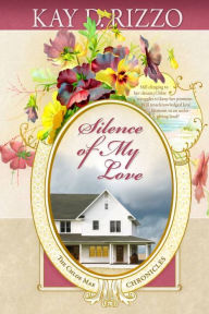 Title: Silence of My Love, Author: Kay D. Rizzo