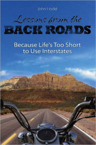 Title: Lessons from the Back Roads: Because life is too short to use interstates, Author: John Hodel