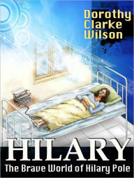 Title: Hilary, The Brave World of Hilary Pole, Author: Dorothy Clarke Wilson