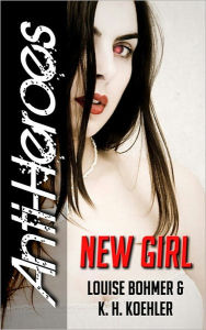 Title: New Girl (Anti-Heroes Book I), Author: K.H. Koehler