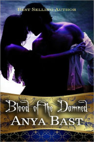 Title: Blood of the Damned, Author: Anya Bast