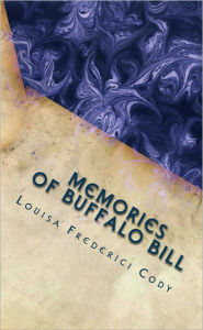 Title: Memories of Buffalo Bill, Author: Louisa Frederici Cody