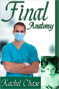Title: Final Anatomy (mf Doctor BDSM Erotic Romance), Author: Rachel Chase