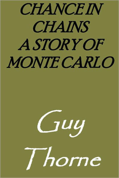 Chance in Chains A Story of Monte Carlo by Guy Thorne