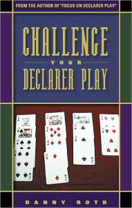 Title: Challenge Your Declarer Play, Author: Danny Roth