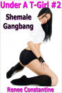 Under A T-Girl #2 (Shemale Gangbang)