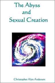 Title: The Abyss and Sexual Creation, Author: Christopher Alan Anderson