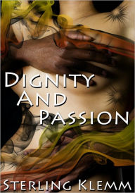 Title: Dignity And Passion - Black Erotica/Historical Erotica, Author: Sterling Klemm