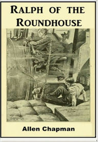 Title: Ralph of the Roundhouse, Author: Allen Chapman