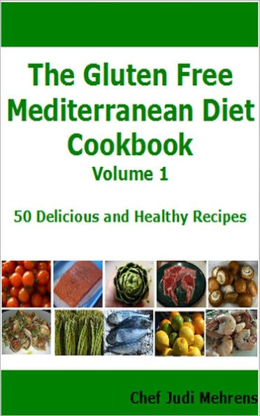 The Gluten Free Mediterranean Diet Cookbook by Chef Judi Mehrens