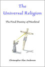 The Universal Religion: The Final Destiny of Mankind