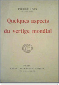 Title: Quelques aspects du vertige mondial, Author: Pierre Loti