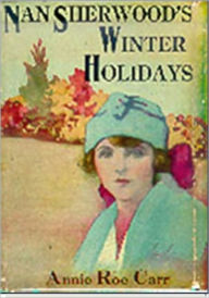 Title: Nan Sherwood's Winter Holidays, Author: Annie Roe Carr